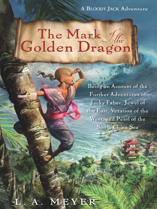 Cover of The Mark of the Golden Dragon: Being an Account of the Further Adventures of Jacky Faber, Jewel of the East, Vexation of the West, and Pearl of the South China Sea